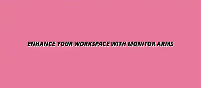 monitor arm accessories for improved workspace organization