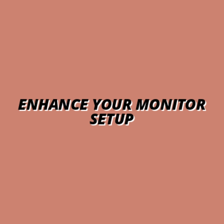 Enhance Your Monitor Setup