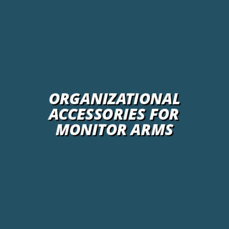 Organizational Accessories for Monitor Arms