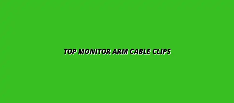 monitor arm cable clips: best options on the market